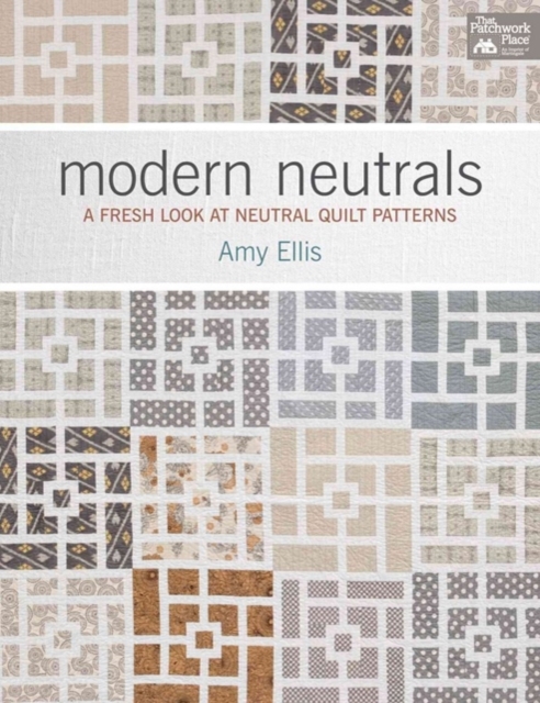 Modern Neutrals : A Fresh Look at Neutral Quilt Patterns, Paperback / softback Book