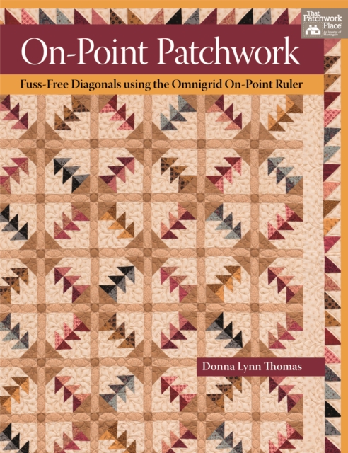 On-point Patchwork : Fuss-free Diagonals Using the Omnigrid On-point Ruler, Paperback / softback Book