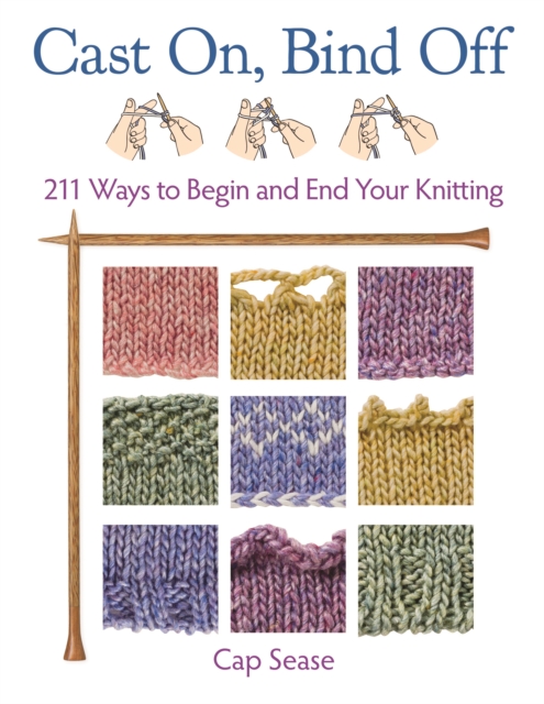 Cast on, Bind off : 211 Ways to Begin and End Your Knitting, Paperback / softback Book