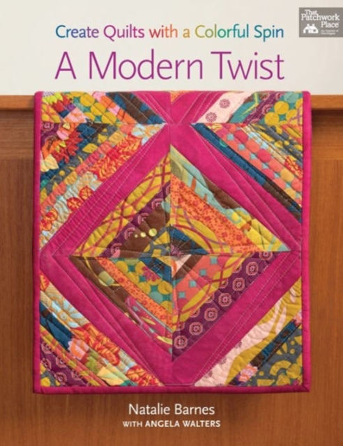 A Modern Twist : Create Quilts with a Colorful Spin, Paperback / softback Book