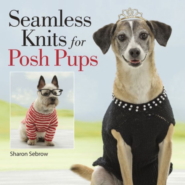 Seamless Knits for Posh Pups, Paperback / softback Book
