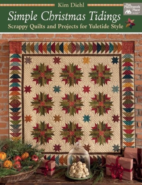 Simple Christmas Tidings : Scrappy Quilts and Projects for Yuletide Style, Paperback / softback Book