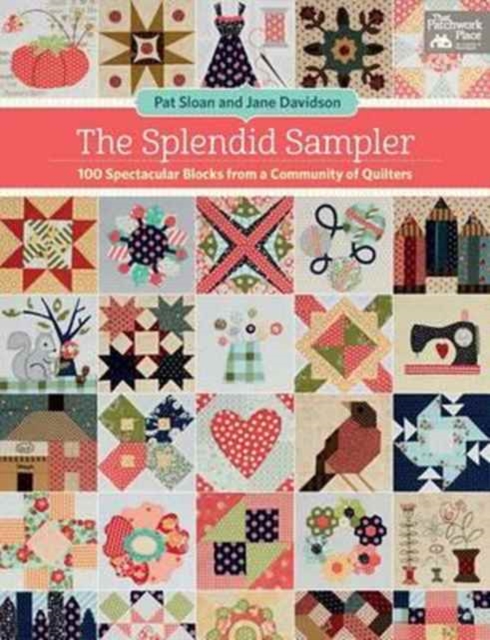 The Splendid Sampler : 100 Spectacular Blocks from a Community of Quilters, Paperback / softback Book