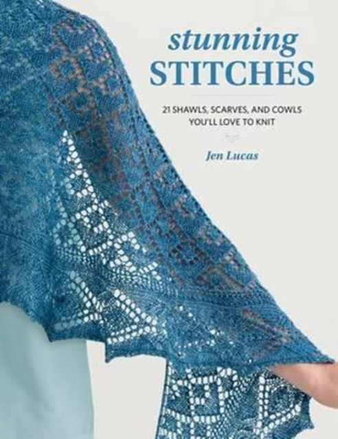 Stunning Stitches : 21 Shawls, Scarves, and Cowls You'll Love to Knit, Paperback / softback Book
