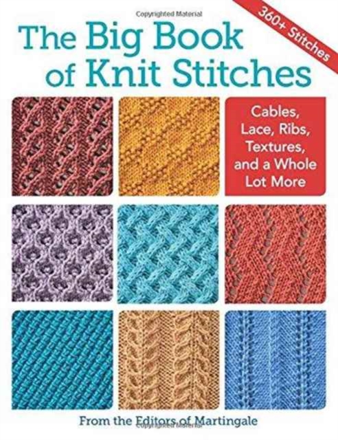 The Big Book of Knit Stitches : Cables, Lace, Ribs, Textures, and a Whole Lot More, Paperback / softback Book