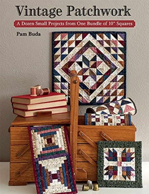 Vintage Patchwork : A Dozen Small Projects from One Bundle of 10" Squares, Paperback / softback Book
