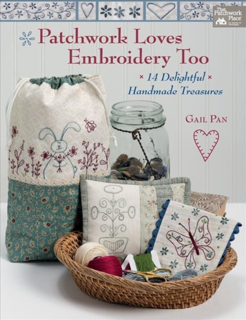 Patchwork Loves Embroidery Too : 14 Delightful Handmade Treasures, Paperback / softback Book