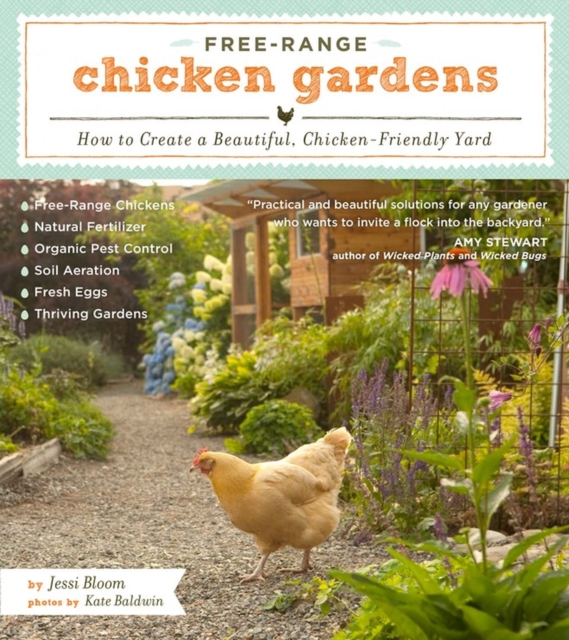 Free-Range Chicken Gardens : How to Create a Beautiful, Chicken-Friendly Yard, Paperback / softback Book