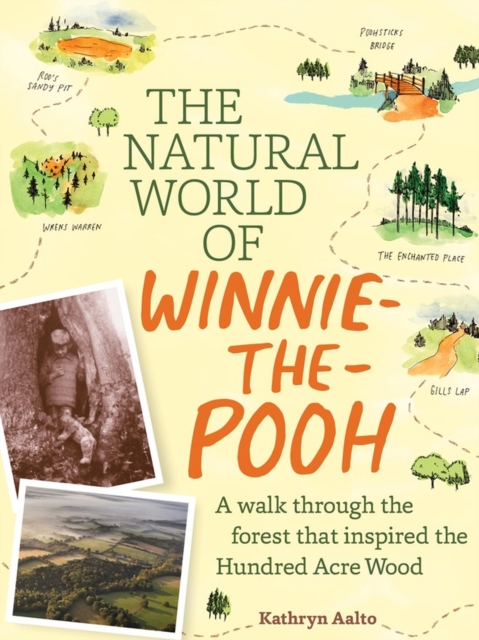 The Natural World of Winnie-the-Pooh : A Walk Through the Forest that Inspired the Hundred Acre Wood, Hardback Book