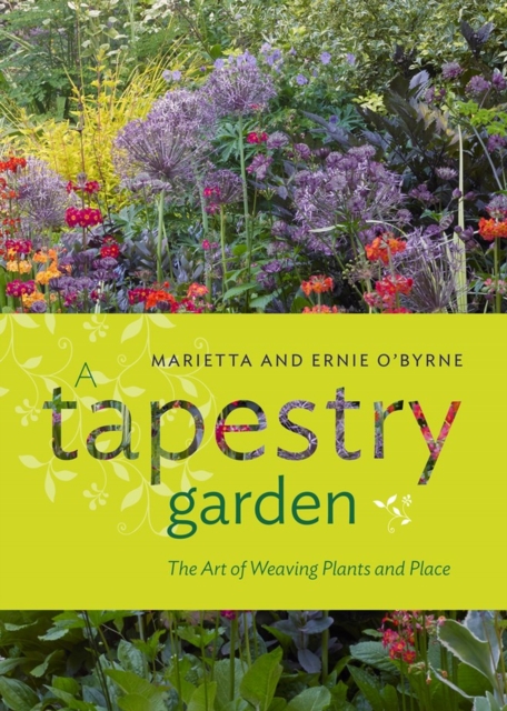 A Tapestry Garden : The Art of Weaving Plants and Place, Hardback Book