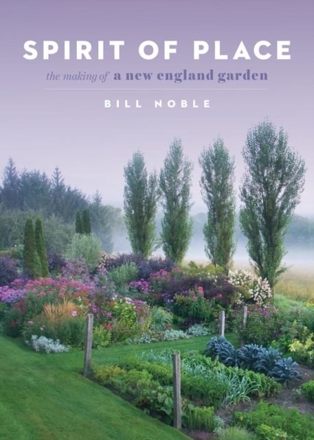 Spirit of Place : The Making of a New England Garden, Hardback Book