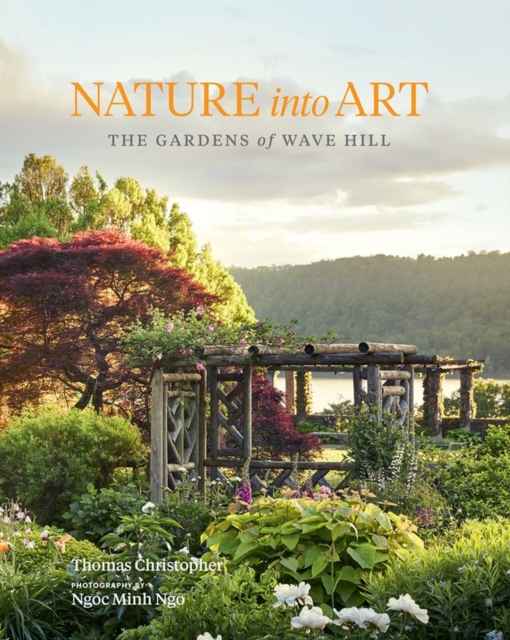 Nature into Art : The Gardens of Wave Hill, Hardback Book