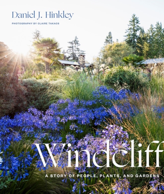 Windcliff : A Story of People, Plants, and Gardens, Hardback Book