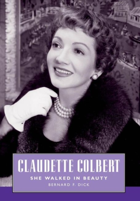 Claudette Colbert : She Walked in Beauty, Hardback Book