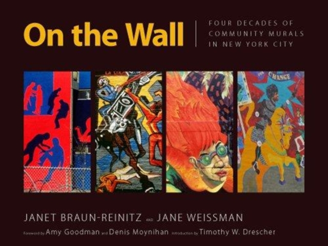 On the Wall : Four Decades of Community Murals in New York City, Hardback Book