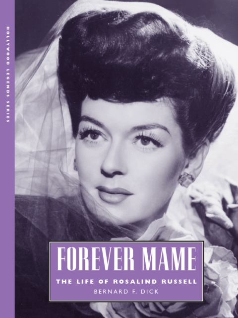 Forever Mame : The Life of Rosalind Russell, PDF eBook