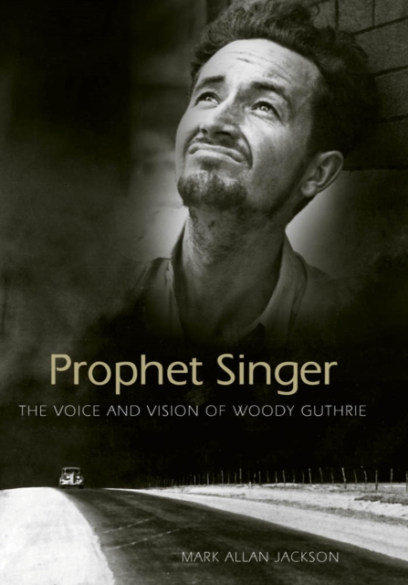 Prophet Singer : The Voice and Vision of Woody Guthrie, PDF eBook