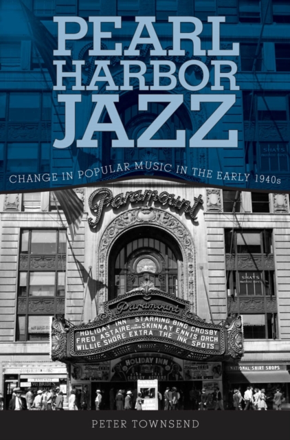 Pearl Harbor Jazz : Change in Popular Music in the Early 1940s, PDF eBook