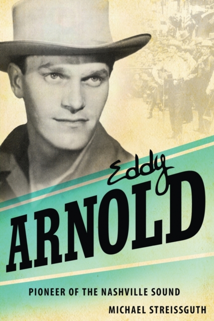 Eddy Arnold : Pioneer of the Nashville Sound, Paperback / softback Book