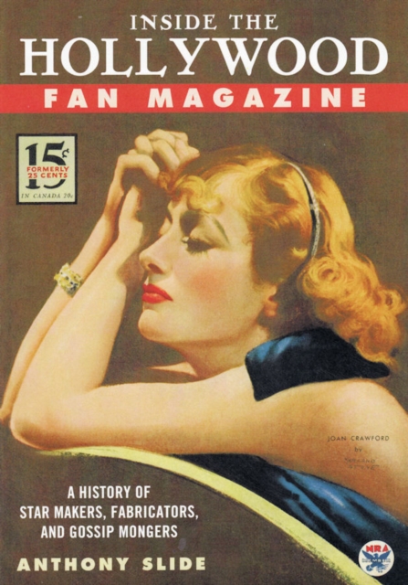 Inside the Hollywood Fan Magazine : A History of Star Makers, Fabricators, and Gossip Mongers, Hardback Book