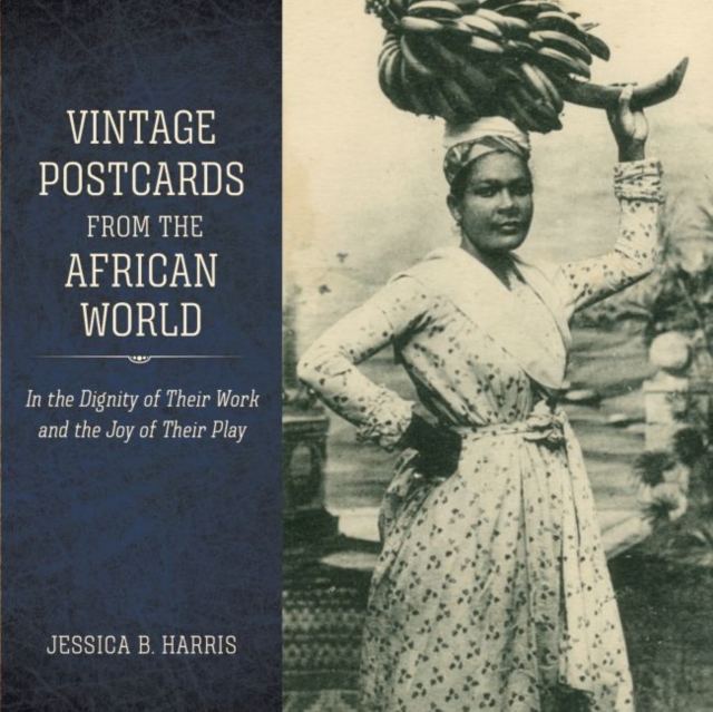 Vintage Postcards from the African World : In the Dignity of Their Work and the Joy of Their Play, Hardback Book