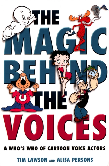 The Magic Behind the Voices : A Who's Who of Cartoon Voice Actors, PDF eBook