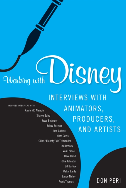 Working with Disney : Interviews with Animators, Producers, and Artists, PDF eBook