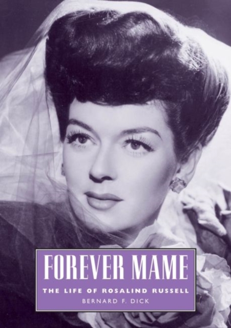 Forever Mame : The Life of Rosalind Russell, Paperback / softback Book