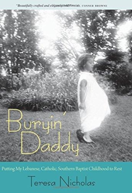 Buryin' Daddy : Putting My Lebanese, Catholic, Southern Baptist Childhood to Rest, Hardback Book
