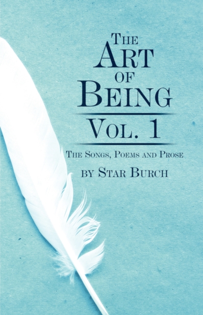The Art of Being : Vol. 1: The Songs, Poems and Prose, Paperback / softback Book