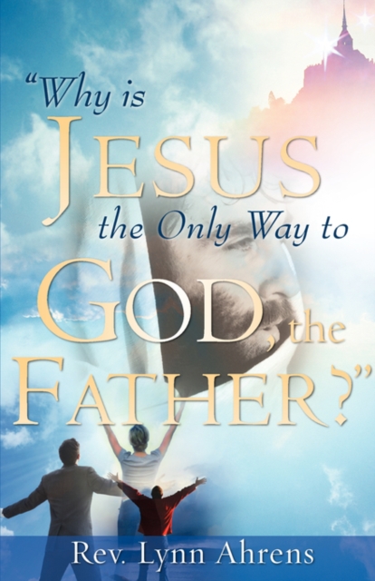 "Why Is Jesus the Only Way to God, the Father?", Paperback / softback Book