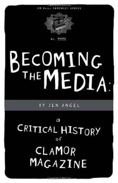 Becoming The Media : A Critical History of Clamor Magazine, EPUB eBook