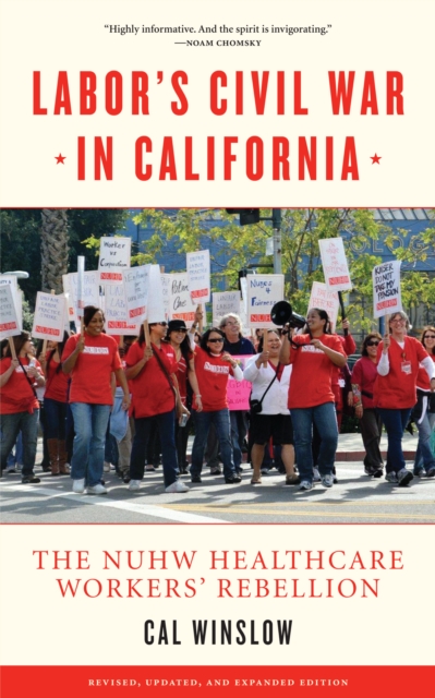Labor's Civil War in California : The NUHW Healthcare Workers' Rebellion, EPUB eBook