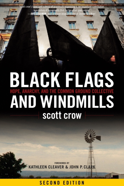 Black Flags And Windmills : Hope, Anarchy, and the Common Ground Collective (Second Edition), Paperback / softback Book