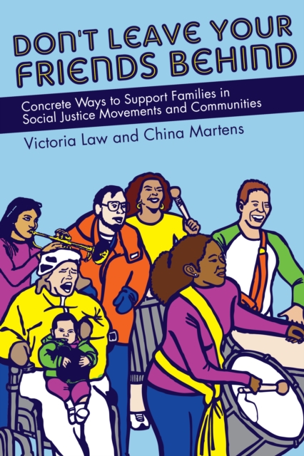 Don't Leave Your Friends Behind : Concrete Ways to Support Families in Social Justice Movements and Communities, EPUB eBook