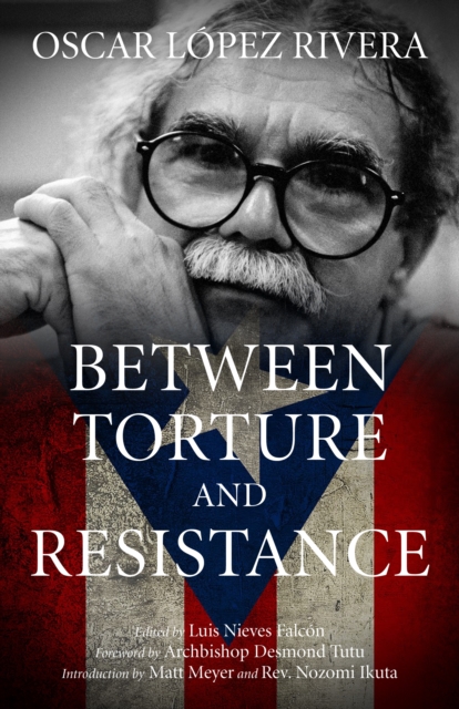 Oscar Lopez Rivera : Between Torture and Resistance, EPUB eBook