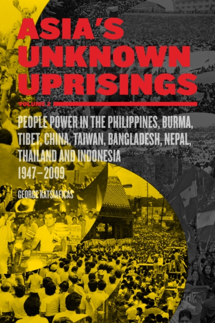 Asia's Unknown Uprisings Vol.2 : People Power in the Philippines, Burma, Tibet, China, Taiwan, Bangladesh, Nepal, Thailand and Indonesia, 1947-2009, EPUB eBook
