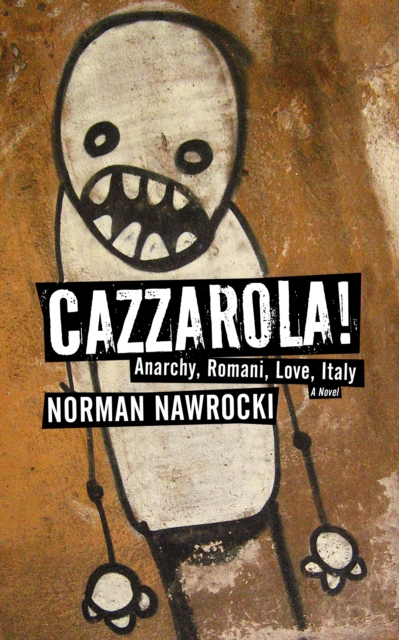 Cazzarola! : Anarchy, Romani, Love, Italy (A Novel), EPUB eBook