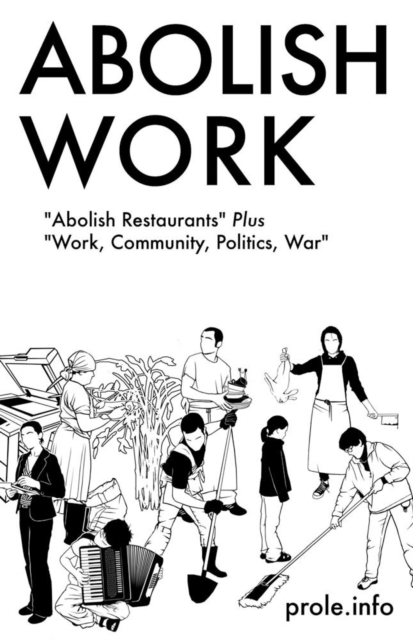Abolish Work : Abolish Restaurants Plus Work, EPUB eBook