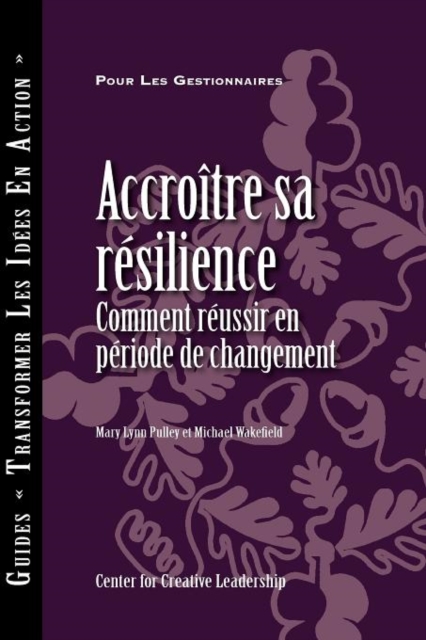 Building Resiliency : How to Thrive in Times of Change (French Canadian), Paperback / softback Book