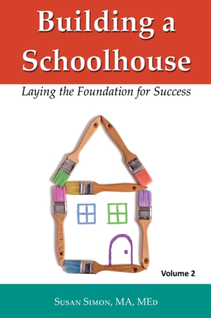 Building a Schoolhouse : Laying the Foundation for Success, Volume 2, Paperback / softback Book