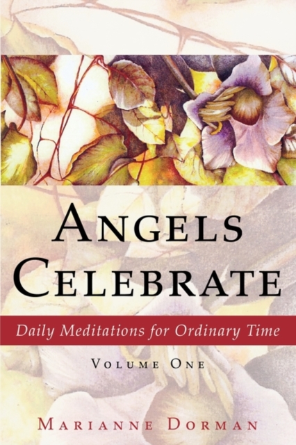 Angels Celebrate : Daily Meditations for Ordinary Time, Volume One, Paperback / softback Book