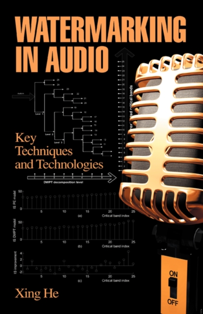 Watermarking in Audio : Key Techniques and Technologies, Hardback Book