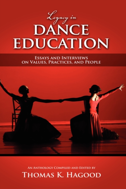 Legacy in Dance Education : Essays and Interviews on Values, Practices, and People, Hardback Book