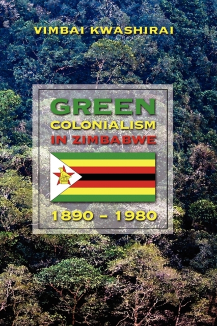 Green Colonialism in Zimbabwe, 1890-1980, Hardback Book