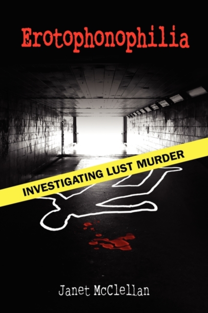 Erotophonophilia : Investigating Lust Murder, Hardback Book