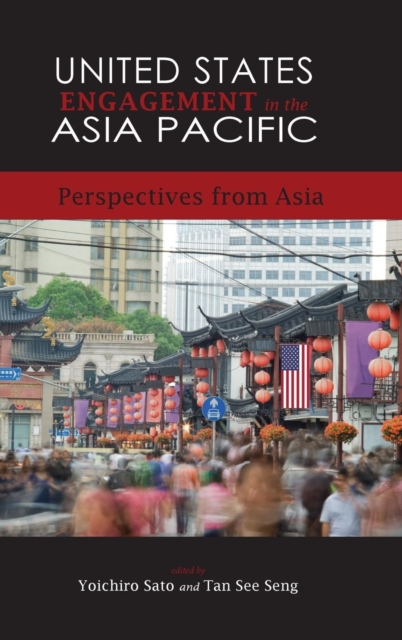 United States Engagement in the Asia Pacific : Perspectives from Asia, Hardback Book