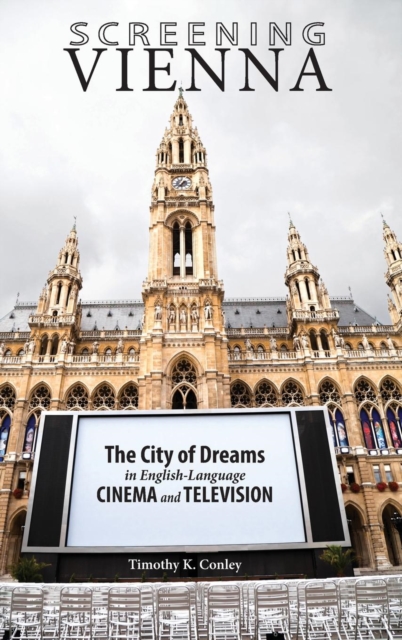Screening Vienna : The City of Dreams in English-Language Cinema and Television, Hardback Book