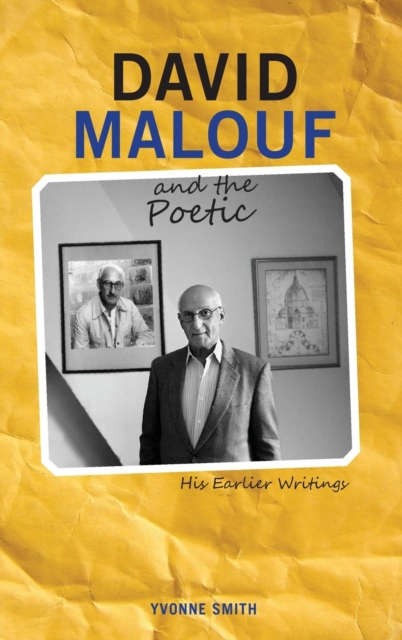David Malouf and the Poetic : His Earlier Writings, Hardback Book