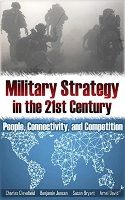 Military Strategy in the 21st Century : People, Connectivity, and Competition, Hardback Book